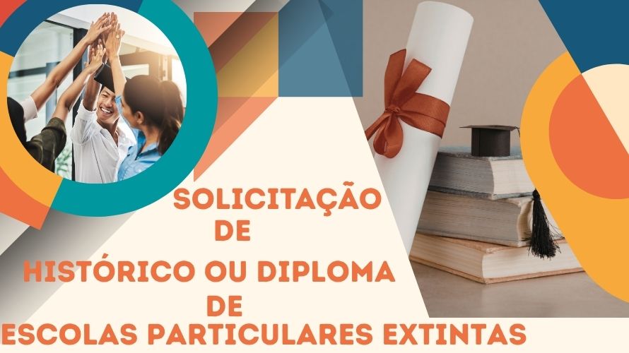 Solicitação de Históricos/Diploma de Escolas Particulares Extintas